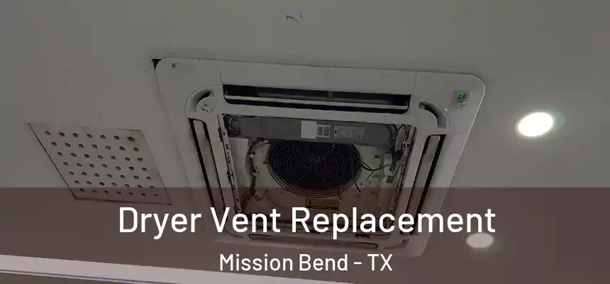  Dryer Vent Replacement Mission Bend - TX