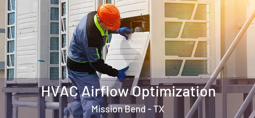  HVAC Airflow Optimization Mission Bend - TX