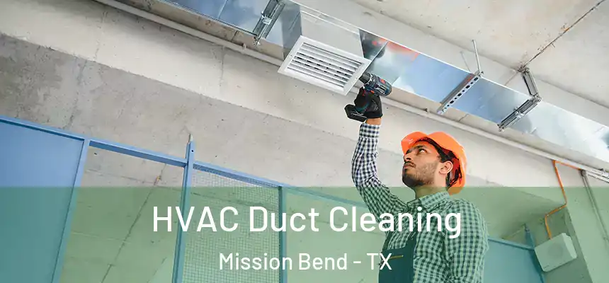  HVAC Duct Cleaning Mission Bend - TX