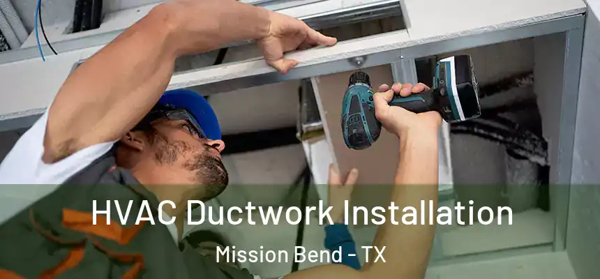  HVAC Ductwork Installation Mission Bend - TX