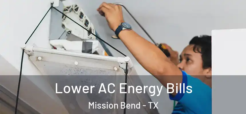  Lower AC Energy Bills Mission Bend - TX