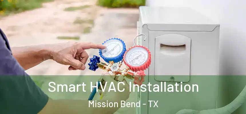  Smart HVAC Installation Mission Bend - TX